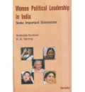 Women Political Leadership in India; Some Important Dimensions